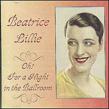 Beatrice Lillie - Oh! For a Night in the Ballroom